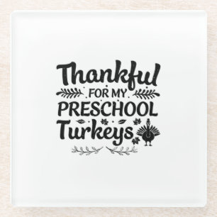Thankful For My Preschool Turkeys Glass Coaster