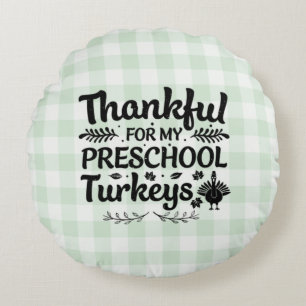Thankful For My Preschool Turkeys Round Cushion