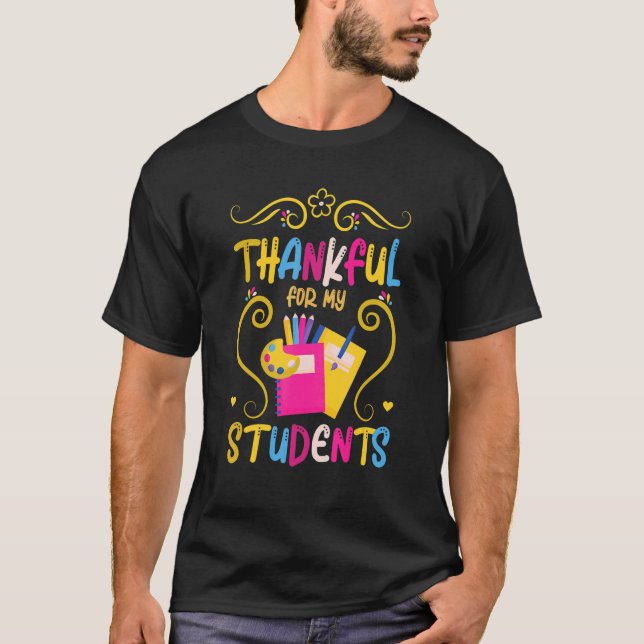 Thankful for My Student Thanksgiving Teacher Day T-Shirt (Front)