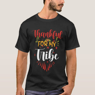 Thankful for My Tribe _ Thanksgiving   T-Shirt