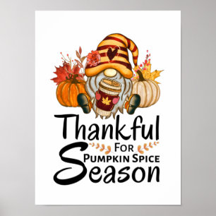 Thankful For Pumpkin Spice Season Gnome Poster