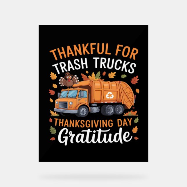 Thankful for Recycle Truck Thanksgiving Day Garbag Acrylic Sign (Front)