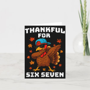 Thankful For Six Seven 6 7 Meme 67 Thanksgiving Tu Card