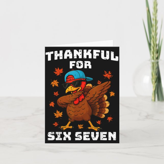Thankful For Six Seven 6 7 Meme 67 Thanksgiving Tu Card (Front)