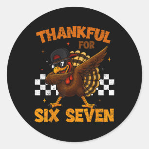 Thankful For Six Seven 6 7 Meme 67 Thanksgiving Tu Classic Round Sticker