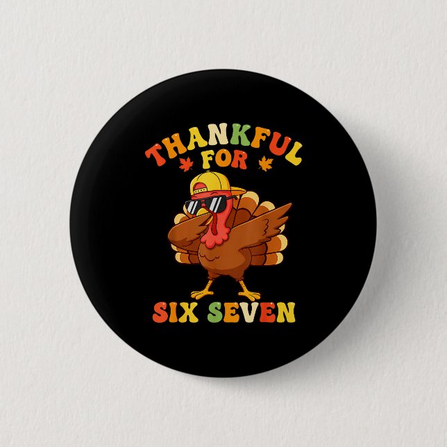 Thankful For Six Seven 6 7 Meme Thanksgiving Turke 6 Cm Round Badge (Front)