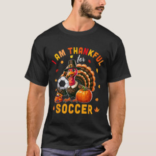 Thankful For Soccer Thanksgiving Turkey Matching P T-Shirt