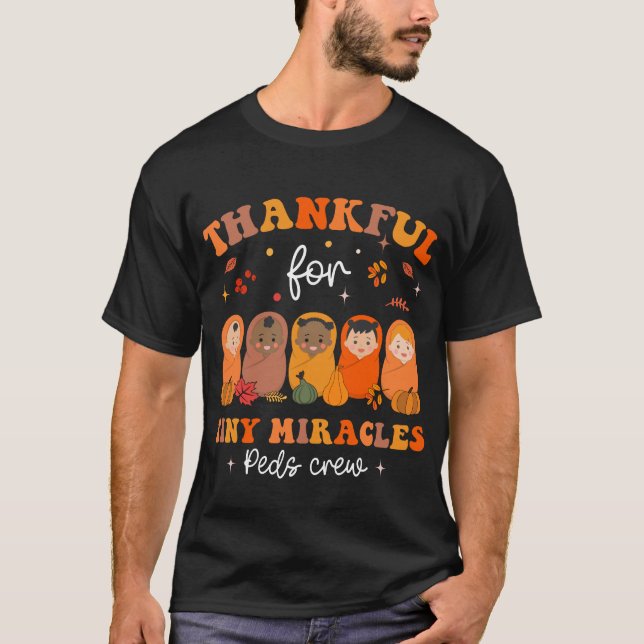 Thankful for Tiny Miracles Peds Nurse Thanksgiving T-Shirt (Front)