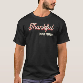 Thankful For Tofu Thanksgiving T-Shirt