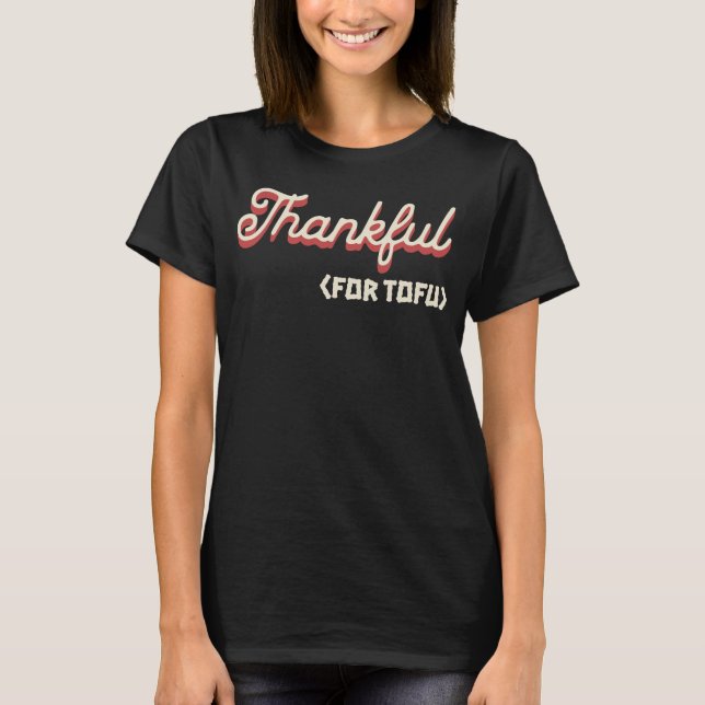 Thankful For Tofu Thanksgiving T-Shirt (Front)