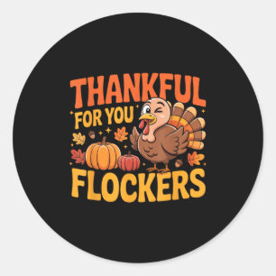 Thankful For You Flockers  Classic Round Sticker