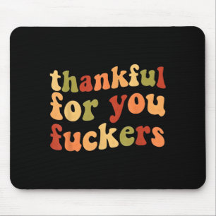 Thankful For You Forers Funny Thanksgiving Friends Mouse Mat