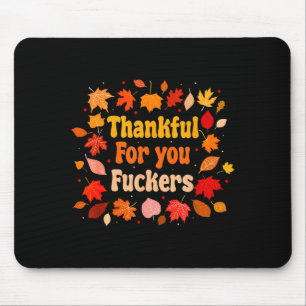 Thankful For You Forers Funny Thanksgiving Friends Mouse Mat
