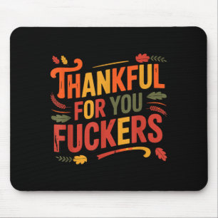 Thankful For You Forers Funny Thanksgiving Friends Mouse Mat