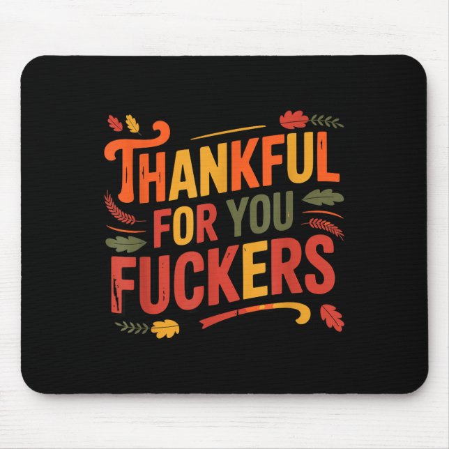 Thankful For You Forers Funny Thanksgiving Friends Mouse Mat (Front)