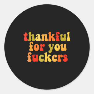Thankful For You Forers Thanksgiving Happy Turkey  Classic Round Sticker