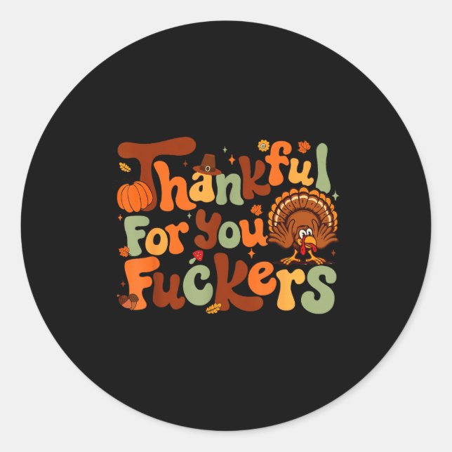 Thankful For You Forers Thanksgiving Happy Turkey  Classic Round Sticker (Front)