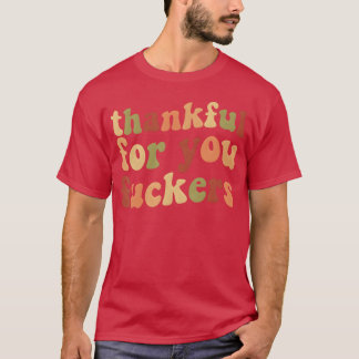 Thankful For You Thanksgiving Friendsgiving T-Shirt