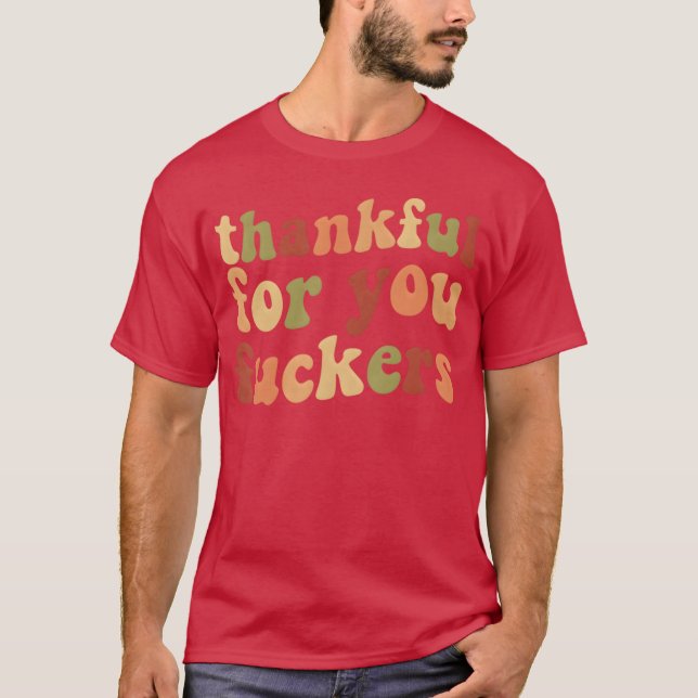 Thankful For You Thanksgiving Friendsgiving T-Shirt (Front)
