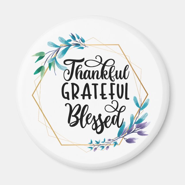 Thankful, Grateful and Blessed  Magnet (Front)