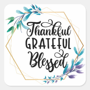 Thankful, Grateful and Blessed  Square Sticker