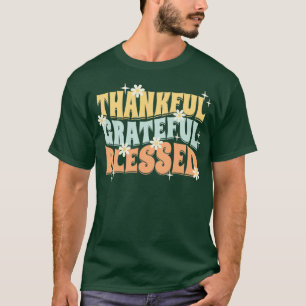 Thankful Grateful Blessed1 T-Shirt