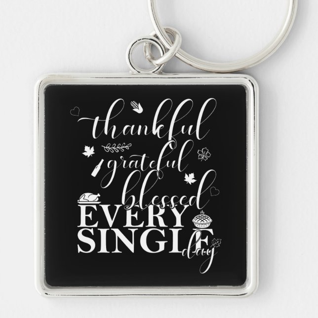 Thankful, Grateful, Blessed Every Single Day Key Ring (Front)