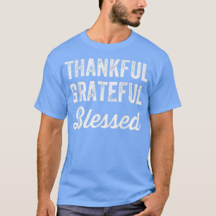 Thankful Grateful Blessed Funny Thanksgiving T-Shirt