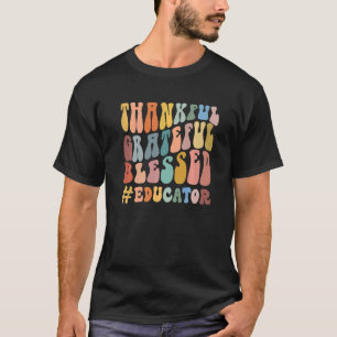 Thankful Grateful Blessed Groovy Teaching Educator T-Shirt