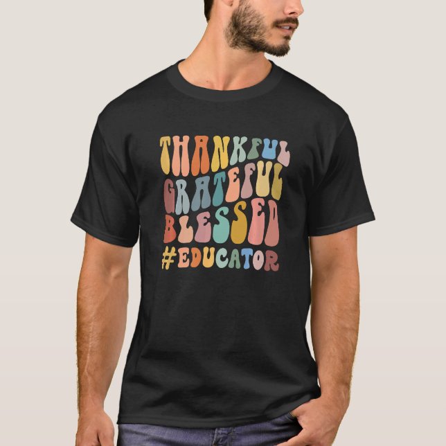 Thankful Grateful Blessed Groovy Teaching Educator T-Shirt (Front)