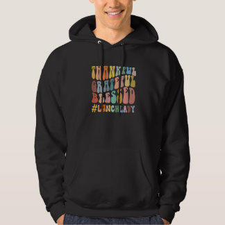 Thankful Grateful Blessed Groovy Teaching Lunch La Hoodie