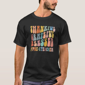 Thankful Grateful Blessed Groovy Teaching Pre K Te T-Shirt