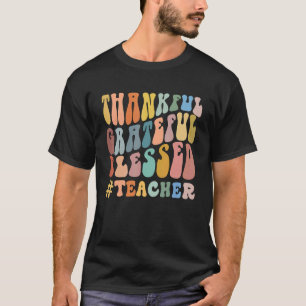 Thankful Grateful Blessed Groovy Teaching Teacher T-Shirt