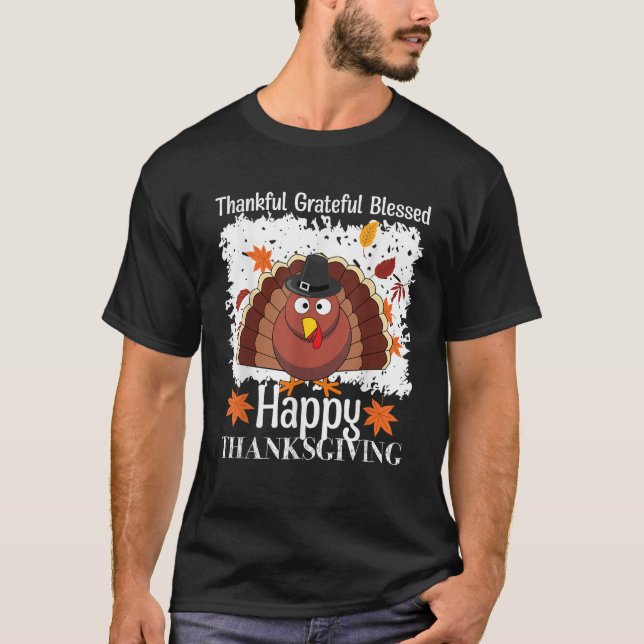 Thankful Grateful Blessed Happy Thanksgiving Turke T-Shirt (Front)