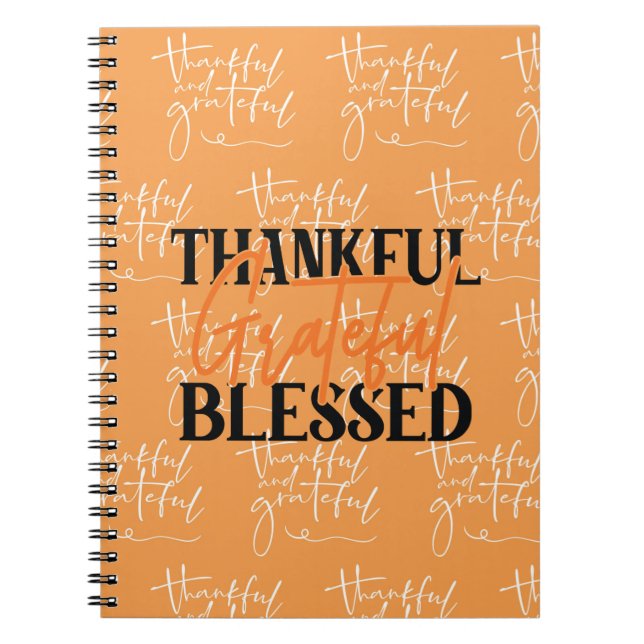 Thankful, Grateful, Blessed Notebook (Front)