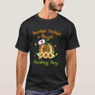 Thankful Grateful Blessed Oncology Nurse Pumpkin S T-Shirt