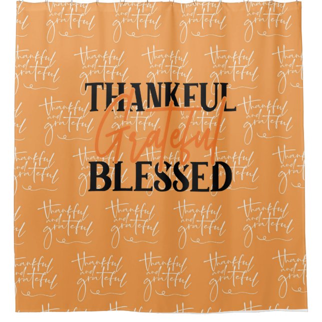 Thankful, Grateful, Blessed Shower Curtain (Front)