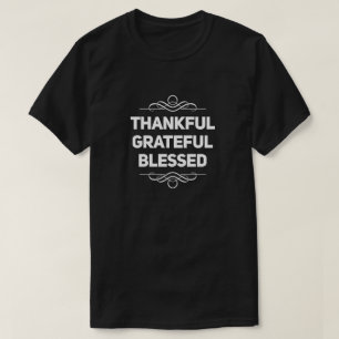 Thankful Grateful Blessed T-Shirt