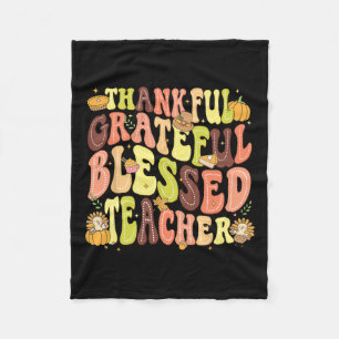 Thankful Grateful Blessed Teacher Thanksgiving Day Fleece Blanket