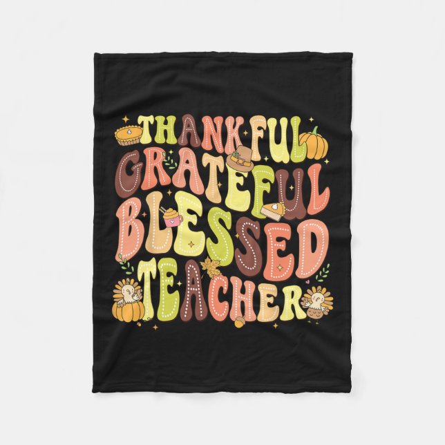 Thankful Grateful Blessed Teacher Thanksgiving Day Fleece Blanket (Front)
