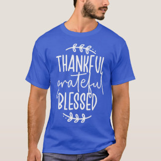 Thankful Grateful Blessed Thanksgiving Day  T-Shirt