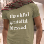 Thankful Grateful Blessed | Thanksgiving Quote T-Shirt<br><div class="desc">Thankful Grateful Blessed | Thanksgiving Quote</div>