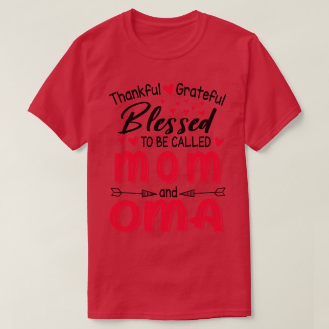Thankful Grateful Blessed To Be Called Mum And Oma T-Shirt (Design Front)
