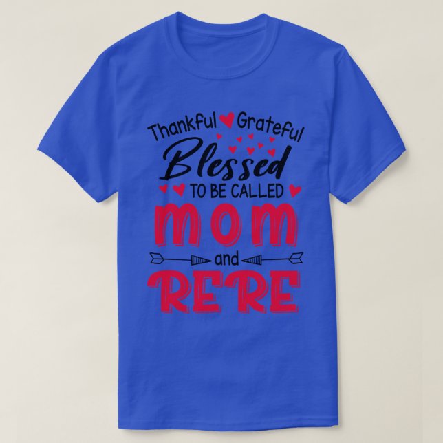Thankful Grateful Blessed To Be Called Mum And Rer T-Shirt (Design Front)