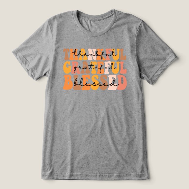 Thankful Grateful Blessed Tri-Blend Shirt (Design Front)