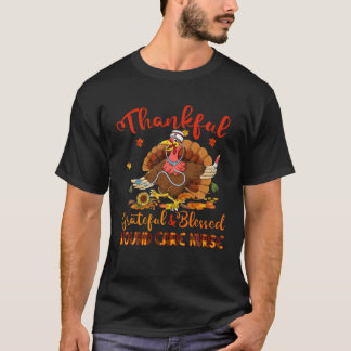 Thankful Grateful Blessed Wound Care Nurse Thanskg T-Shirt