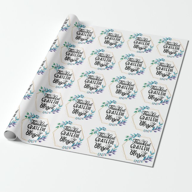 Thankful Grateful Blessed  Wrapping Paper (Unrolled)