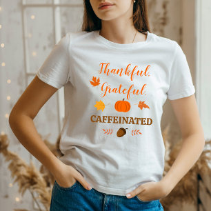 Thankful Grateful Caffeinated – Autumn Vibes  T-Shirt