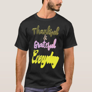 Thankful Grateful Everyday T-Shirt