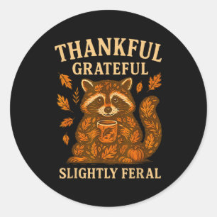 Thankful Grateful Slightly Feral Funny Raccoon Aut Classic Round Sticker